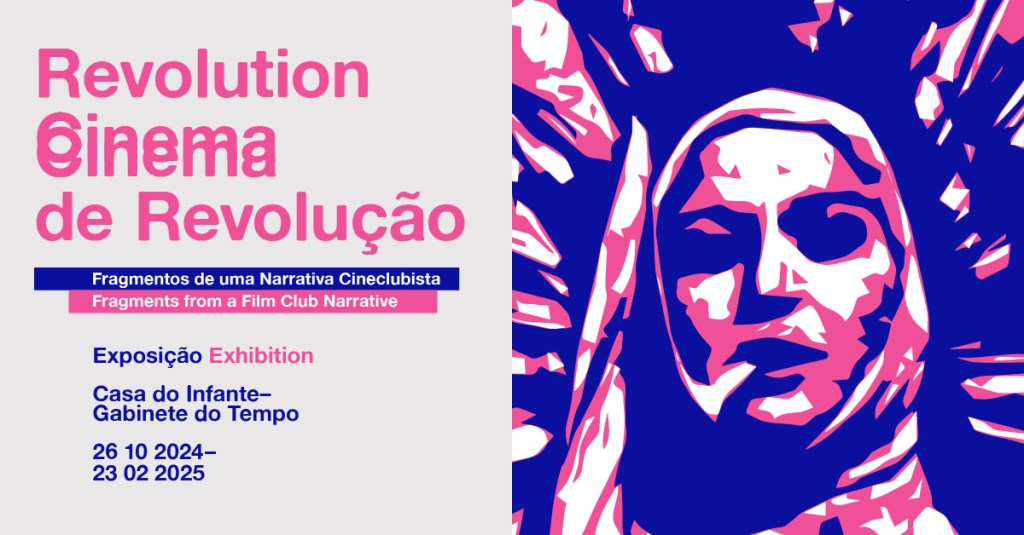 Inauguração da Exposição “CINEMA DE REVOLUÇÃO – Fragmentos de uma Narrativa Cineclubista” dia 26 de outubro Às 16h na Casa do&nbsp;Infante
