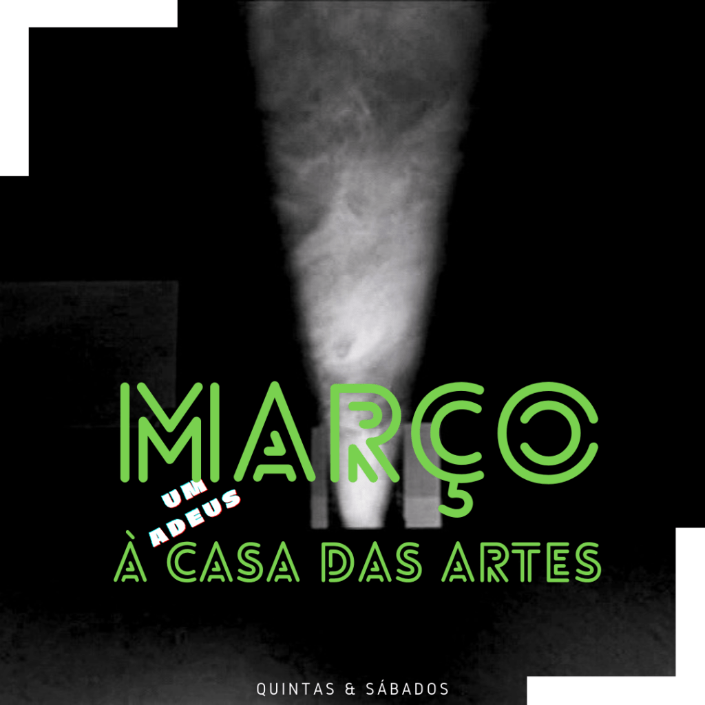 Março: Um Adeus à Casa das&nbsp;Artes